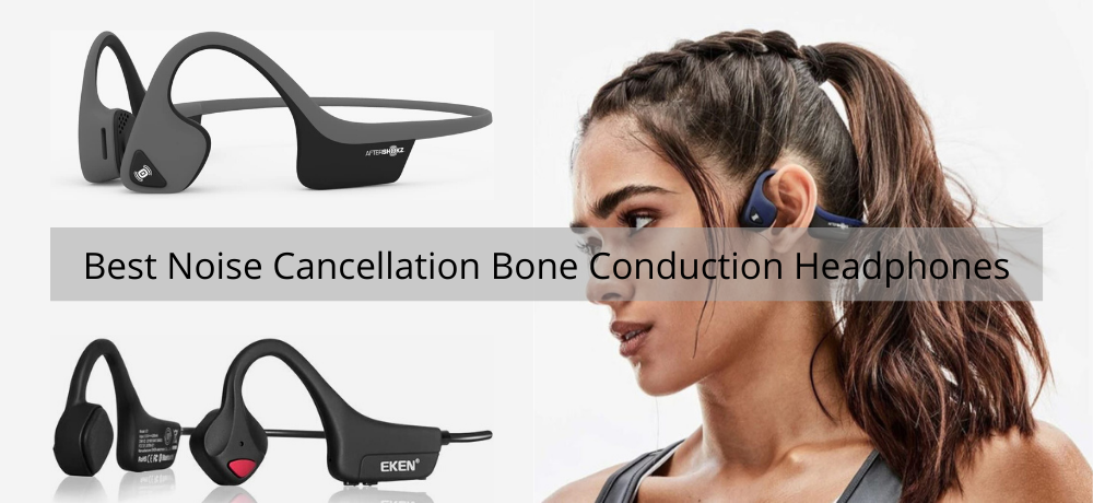 Best Noise Cancellation Bone Conduction Headphones