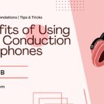 Benefits of Using Bone Conduction Headphones
