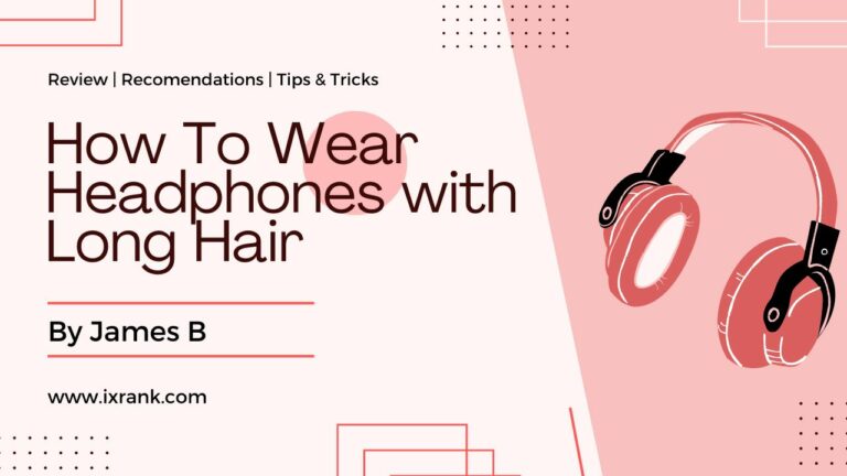 How To Wear Headphones with Long Hair