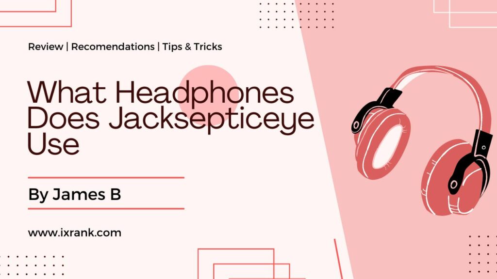 What Headphones Does Jacksepticeye Use